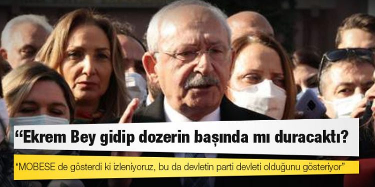 Kılıçdaroğlu: Ekrem Bey gidip dozerin başında mı duracaktı?