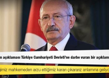 Kılıçdaroğlu: Erdoğan’ın açıklaması Türkiye Cumhuriyeti Devleti’ne darbe vuran bir açıklamadır