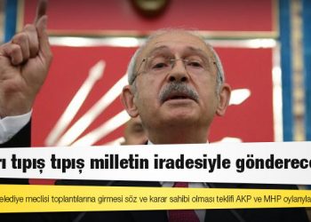 Kılıçdaroğlu'dan iktidara: Onları tıpış tıpış milletin iradesiyle göndereceğiz