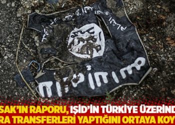 MASAK'ın raporu, IŞİD'in T&uuml;rkiye &uuml;zerinden para transferleri yaptığını ortaya koydu