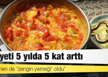 'Menemen de 'zengin yemeği' oldu': Maliyeti 5 yılda 5 kat arttı