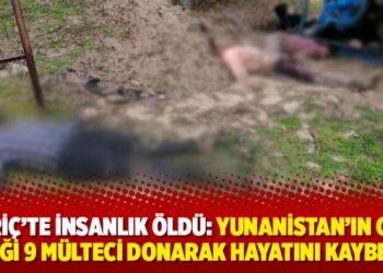 Meriç’te insanlık öldü: Yunanistan’ın geri ittiği 9 mülteci donarak hayatını kaybetti