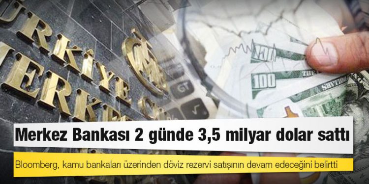 Merkez Bankası 2 günde 3,5 milyar dolar sattı