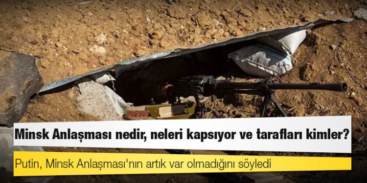Minsk Anlaşması nedir, neleri kapsıyor ve tarafları kimler?