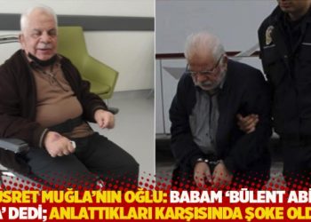 Nusret Muğla'nın oğlu: Babam 'B&uuml;lent Abini ara' dedi; anlattıkları karşısında şoke oldum