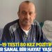 PCR testi 80 kez pozitif çıktı! '14 aydır sanal bir hayat yaşıyorum'