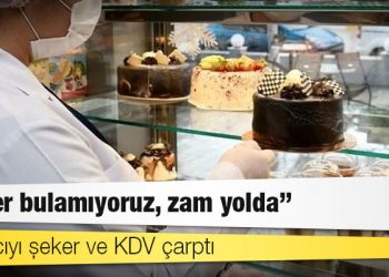 Pastacıyı şeker ve KDV çarptı: ‘Şeker bulamıyoruz, zam yolda’