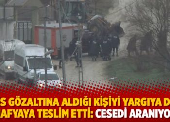 Polis gözaltına aldığı kişiyi yargıya değil mafyaya teslim etti: Cesedi aranıyor