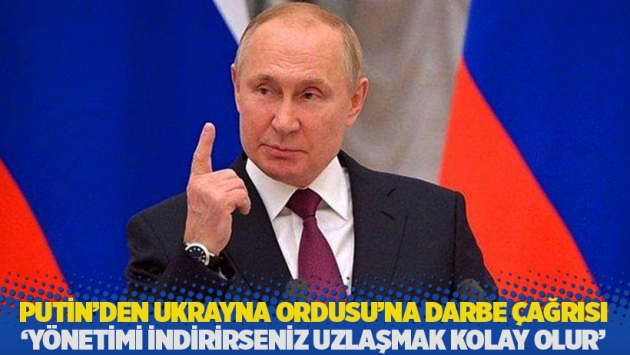 Putin’den Ukrayna Ordusu’na darbe çağrısı: Yönetimi indirirseniz uzlaşmak kolay olur