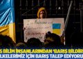 Rus bilim insanlarından ‘barış bildirisi’: Ülkelerimiz için barış talep ediyoruz