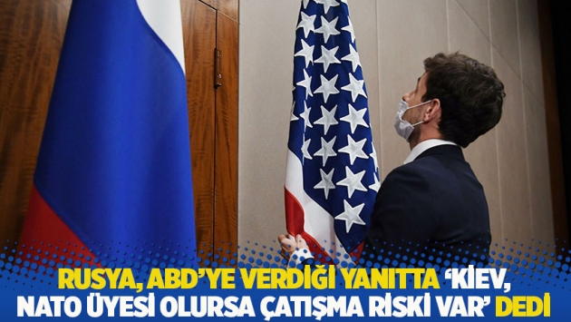 Rusya, ABD’ye verdiği yanıtta 'Kiev, NATO üyesi olursa çatışma riski var' dedi