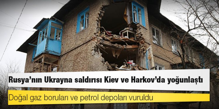 Rusya'nın Ukrayna saldırısı Kiev ve Harkov'da yoğunlaştı