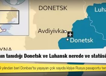 Rusya'nın tanıdığı Donetsk ve Luhansk nerede ve statüsü ne?