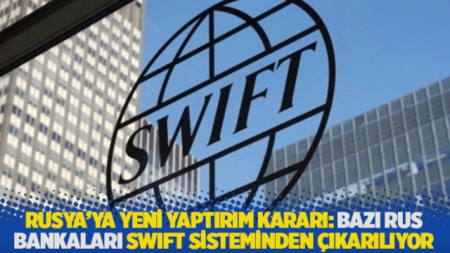 Rusya'ya yeni yaptırım kararı: Bazı Rus bankaları SWIFT sisteminden çıkarılıyor