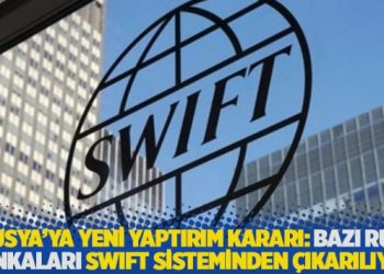 Rusya'ya yeni yaptırım kararı: Bazı Rus bankaları SWIFT sisteminden çıkarılıyor