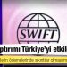 SWIFT yaptırımı Türkiye'yi etkiler mi?