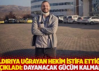 Saldırıya uğrayan hekim istifa ettiğini a&ccedil;ıkladı: Dayanacak g&uuml;c&uuml;m kalmadı