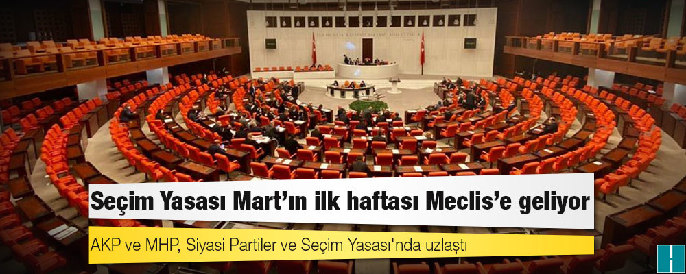 Seçim Yasası Mart'ın ilk haftası Meclis'e geliyor