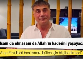 Sedat Peker: Birleşik Arap Emirlikleri beni kırmızı bülten için bilgilendirmedi