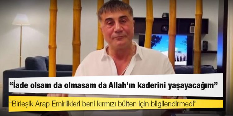 Sedat Peker: Birleşik Arap Emirlikleri beni kırmızı bülten için bilgilendirmedi