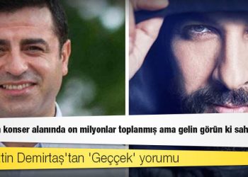 Selahattin Demirtaş'tan 'Geççek' yorumu: Siyasetin konser alanında on milyonlar toplanmış ama gelin görün ki sahne boş