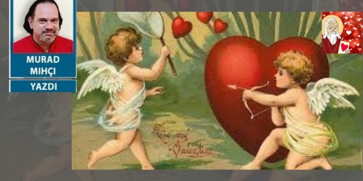 Sevgi için direnen Aziz Valentine'e selam olsun...