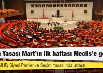 Seçim Yasası Mart'ın ilk haftası Meclis'e geliyor