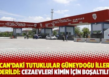 Sincan&rsquo;daki tutuklular G&uuml;neydoğu illerine g&ouml;nderildi: Cezaevleri kimin i&ccedil;in boşaltılıyor?