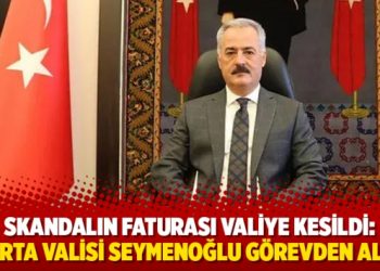 Skandalın faturası valiye kesildi: Isparta Valisi Seymenoğlu g&ouml;revden alındı