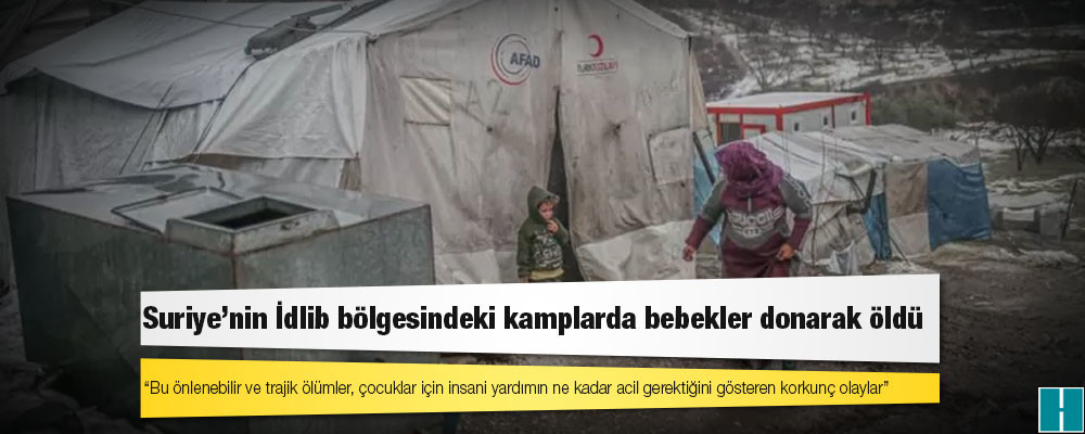 Suriye'nin İdlib bölgesindeki kamplarda bebekler donarak öldü