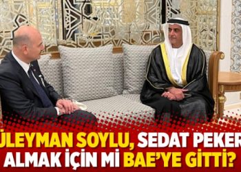 S&uuml;leyman Soylu, Sedat Peker&rsquo;i almak i&ccedil;in mi BAE&rsquo;ye gitti?
