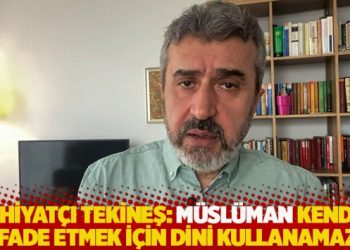 Tekineş: M&uuml;sl&uuml;man kendini ifade etmek i&ccedil;in dini kullanamaz