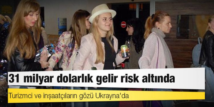 Turizmci ve inşaatçıların gözü Ukrayna'da: 31 milyar dolarlık gelir risk altında