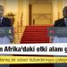 Türkiye’nin Afrika’daki etki alanı genişliyor