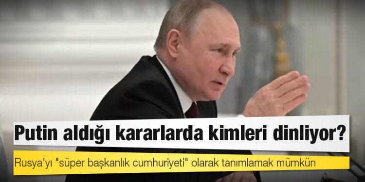 Ukrayna krizi: Putin aldığı kararlarda kimleri dinliyor?