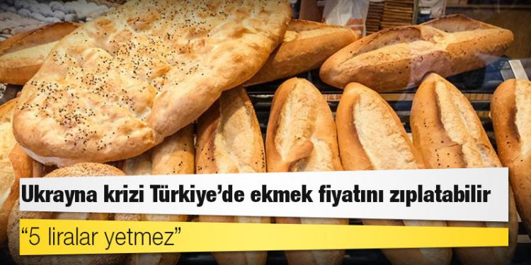 Ukrayna krizi Türkiye'de ekmek fiyatını zıplatabilir