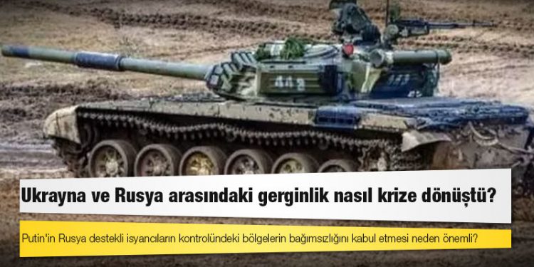 Ukrayna ve Rusya arasındaki gerginlik nasıl krize dönüştü?