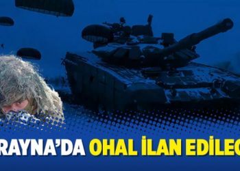 Ukrayna'da OHAL ilan edilecek