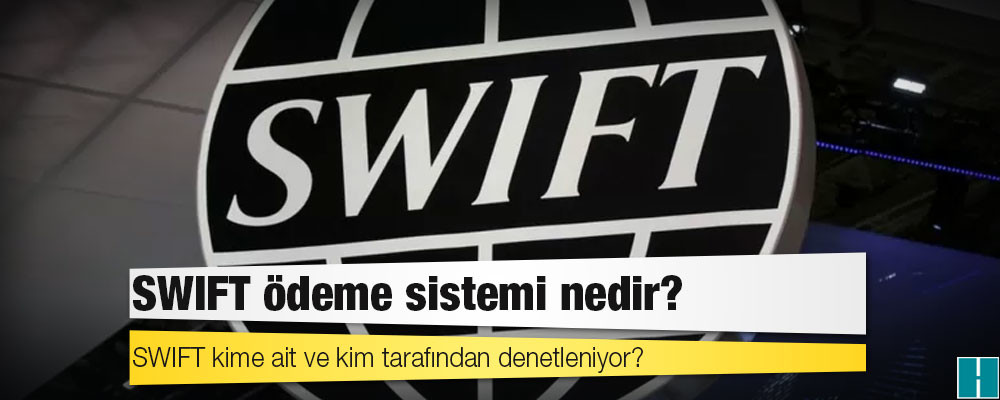 Ukrayna'nın işgali: Bazı Rus bankalarının çıkarılacağı SWIFT ödeme sistemi nedir?