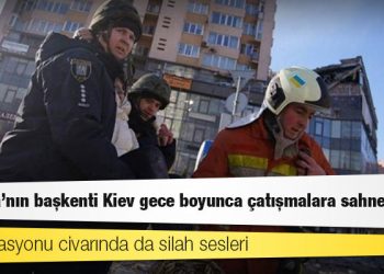 Ukrayna'nın başkenti Kiev gece boyunca çatışmalara sahne oldu