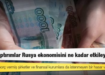 Ukrayna'nın işgali: Yeni yaptırımlar Rusya ekonomisini ne kadar etkileyecek?