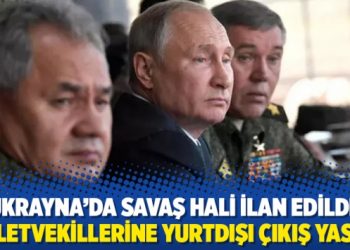 Ukrayna&rsquo;da savaş hali ilan edildi, milletvekillerine yurtdışı &ccedil;ıkış yasağı