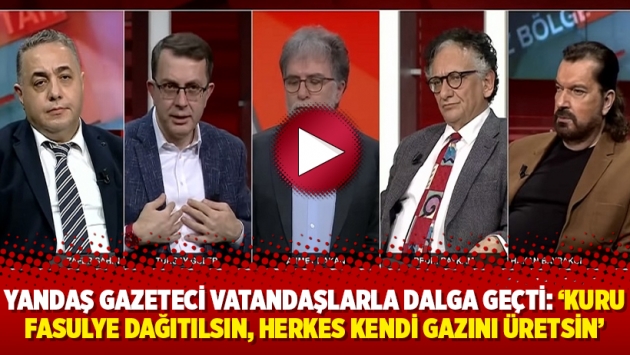 Yandaş gazeteci vatandaşlarla dalga geçti: ‘Kuru fasulye dağıtılsın, herkes kendi gazını üretsin’