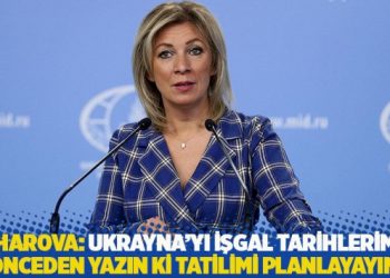 Zaharova: Ukrayna'yı işgal tarihlerimizi &ouml;nceden yazın ki tatilimi planlayayım