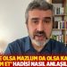 'Zalim de olsa mazlum da olsa kardeşine yardım et' hadisi nasıl anlaşılmalı?
