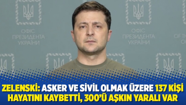 Zelenski: Asker ve sivil olmak üzere 137 kişi hayatını kaybetti, 300'ü aşkın yaralı var