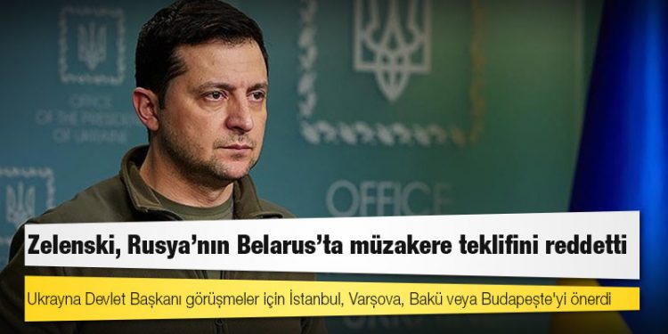Zelenski, Rusya'nın Belarus'ta müzakere teklifini reddetti