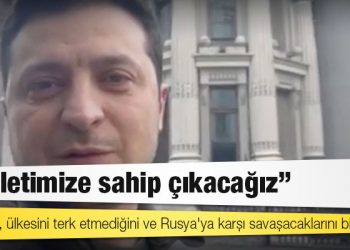 Zelenskiy, ülkesini terk etmediğini ve Rusya'ya karşı savaşacaklarını bildirdi