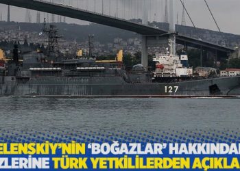 Zelenskiy’nin ‘boğazlar’ hakkındaki sözlerine Türk yetkililerden açıklama