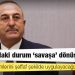 Çavuşoğlu: Ukrayna'daki durum 'savaşa' dönüştü; Montrö hükümlerini şeffaf şekilde uygulayacağız